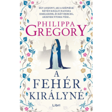 LIBRI KÖNYVKIADÓ KFT. Philippa Gregory - A fehér királyné regény
