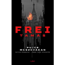 LIBRI KÖNYVKIADÓ KFT. Puccs Moszkvában - Putyin végnapjai - André Calvi visszatér regény