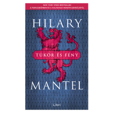 LIBRI KÖNYVKIADÓ KFT. Tükör és fény - Tudor-trilógia történelem
