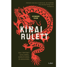 Libri Könyvkiadó Kínai rulett - Igaz történet hatalomról, korrupcióról és bosszúról társadalom- és humántudomány