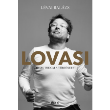 Libri Könyvkiadó Lovasi - Idáig tudom a történetet - Lévai Balázs antikvárium - használt könyv
