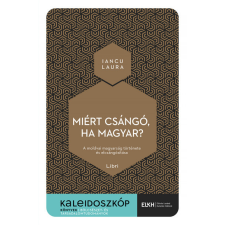 Libri Könyvkiadó Miért csángó, ha magyar? történelem