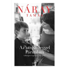 Libri Könyvkiadó Náray Tamás - Az utolsó reggel Párizsban I-II. regény