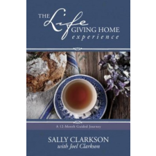  Life-Giving Home Experience, The – Sally Clarkson idegen nyelvű könyv