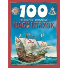 Lilliput Kiadó 100 állomás - 100 kaland - Nagy utazók gyermek- és ifjúsági könyv
