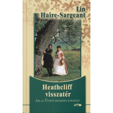 Lin Haire-Sargeant HEATHCLIFF VISSZATÉR - AMI AZ ÜVÖLTŐ SZELEKBŐL KIMARADT regény
