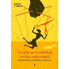 Lindsay C. Gibson - Leválás az érzelmileg éretlen emberekről - Önérvényesítés, határszabás, gyógyulás egyéb könyv