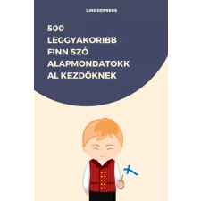 lingoXpress 500 leggyakoribb Finn szó alapmondatokkal kezdőknek egyéb e-könyv