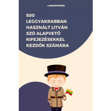 lingoXpress 500 leggyakrabban használt Litván szó alapvető kifejezésekkel kezdők számára egyéb e-könyv
