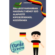 lingoXpress 500 leggyakrabban használt Német szó alapvető kifejezésekkel kezdőknek egyéb e-könyv