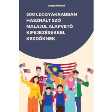 lingoXpress 500 leggyakrabban használt szó Malajul alapvető kifejezésekkel kezdőknek egyéb e-könyv