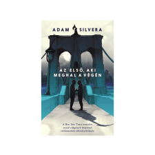 LÍRA KÖNYV ZRT. Adam Silvera - Az első, aki meghal a végén regény