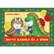 LÍRA KÖNYV ZRT. Bartos Erika - Bogyó, Babóca és a Dínók gyermek- és ifjúsági könyv