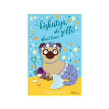 LÍRA KÖNYV ZRT. Bella Swift - A kiskutya, aki sellő akart lenni gyermek- és ifjúsági könyv