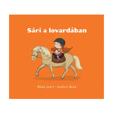 LÍRA KÖNYV ZRT. Berg Judit - Sári a lovardában gyermek- és ifjúsági könyv