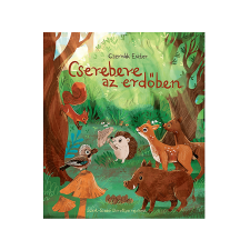 LÍRA KÖNYV ZRT. Czernák Eszter - Cserebere az erdőben gyermek- és ifjúsági könyv