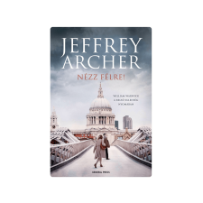 LÍRA KÖNYV ZRT. Jeffrey Archer - Nézz félre! irodalom