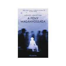 LÍRA KÖNYV ZRT. Kovács Krisztián - A fény magányossága regény