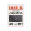 LÍRA KÖNYV ZRT. Luis Elizondo - Anomáliák: A Pentagon titkos nyomozása az ismeretlen után