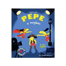 LÍRA KÖNYV ZRT. Magali Le Huche - Pepe a moziban 16 zenei részlettel gyermek- és ifjúsági könyv
