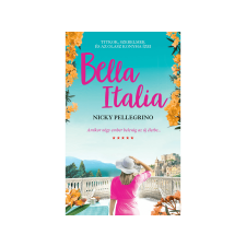 LÍRA KÖNYV ZRT. Nicky Pellegrino - Bella Italia - Ínyenc kaland titkokkal fűszerezve irodalom