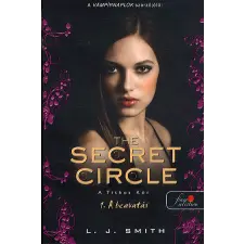 Lisa Jane Smith - The secret circle - A Titkos Kör 1. gyermek- és ifjúsági könyv