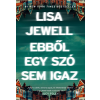 Lisa Jewell - Ebből egy szó sem igaz