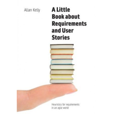  Little Book about Requirements and User Stories – Allan Kelly idegen nyelvű könyv