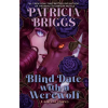 Little, Brown Book Group Blind Date with a Werewolf | Patricia Briggs