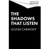 Little, Brown Book Group The Shadows that Listen | Louisa Carmody