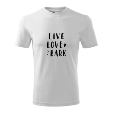  Live, love, bark feliratos póló ajándéktárgy