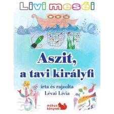  Livi meséi – Aszit a tavi királyfi egyéb könyv
