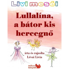  Livi meséi – Lullalína a bátor kis hercegnő egyéb könyv