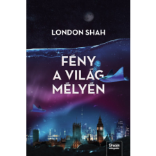 London Shah - Fény a világ mélyén egyéb könyv
