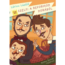 Lőrinc László - 25 szelfi a reformok korából gyermek- és ifjúsági könyv