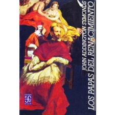  Los papas del Renacimiento – JOHN ADDINGTON SYMONDS idegen nyelvű könyv