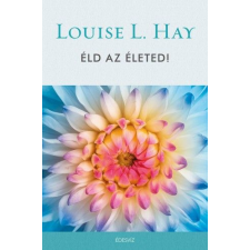 Louise L. Hay - Éld az életed! egyéb könyv
