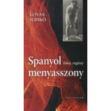 Lovas Ildikó SPANYOL MENYASSZONY (LÁNY, REGÉNY) regény