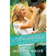  Love Like Ours – Becky Wade idegen nyelvű könyv