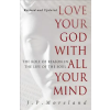  Love Your God With All Your Mind – Moreland,J P (Biola University,USA)