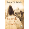 Luca Di Fulvio Az örök város balladája