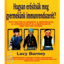 Lucy Burney Hogyan erősítsük meg gyermekünk immunrendszerét? életmód, egészség