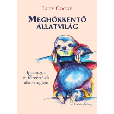 Lucy Cooke COOKE, LUCY - MEGHÖKKENTÕ ÁLLATVILÁG irodalom