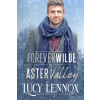 Lucy Lennox LLC Forever Wilde in Aster Valley – Lucy Lennox (Puha kötésű)