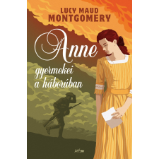 Lucy Maud Montgomery - Anne gyermekei a háborúban egyéb könyv