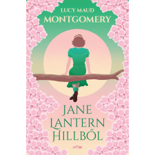 Lucy Maud Montgomery - Jane Lantern Hillből regény