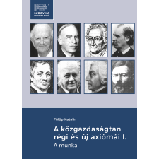 Ludovika A közgazdaságtan régi és új axiómái I. társadalom- és humántudomány