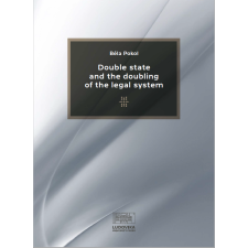 Ludovika Double State and the Doubling of the Legal System egyéb e-könyv
