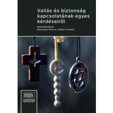 Ludovika Vallás és biztonság kapcsolatának egyes kérdéseiről társadalom- és humántudomány