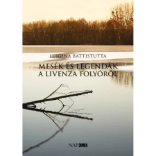  Luigina Battistutta - Mesék és legendák a Livenza folyóról egyéb könyv